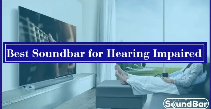 Best Soundbar for Hearing Impaired