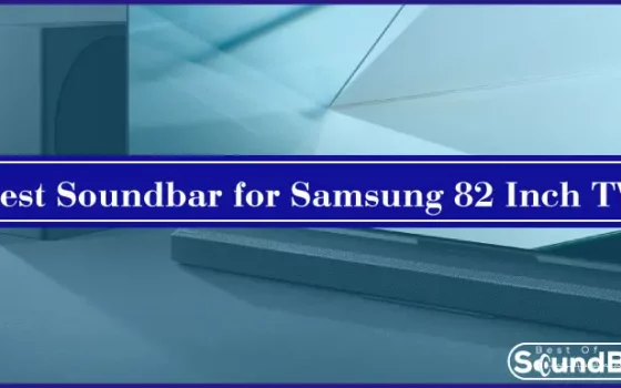 Best Soundbar for Samsung 82 Inch TV