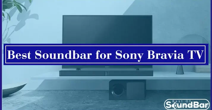 Best Soundbar for Sony Bravia TV