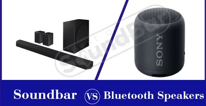 Soundbar VS Bluetooth Speakers