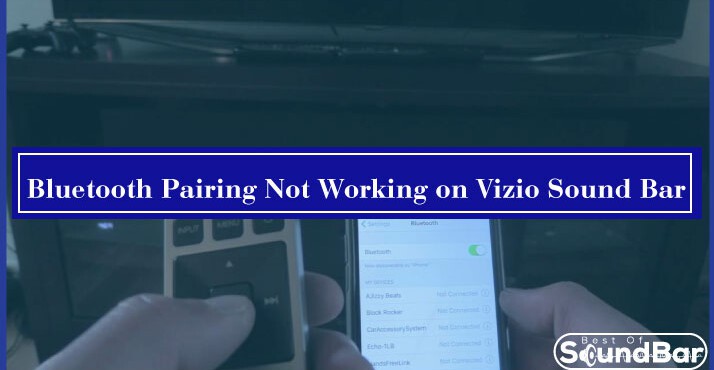 Bluetooth Pairing Not Working on Vizio Sound Bar