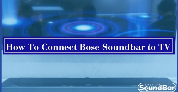 How To Connect Bose Soundbar to TV