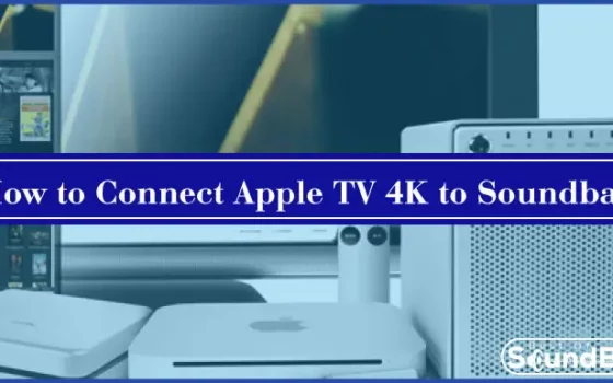 How to Connect Apple TV 4K to Soundbar
