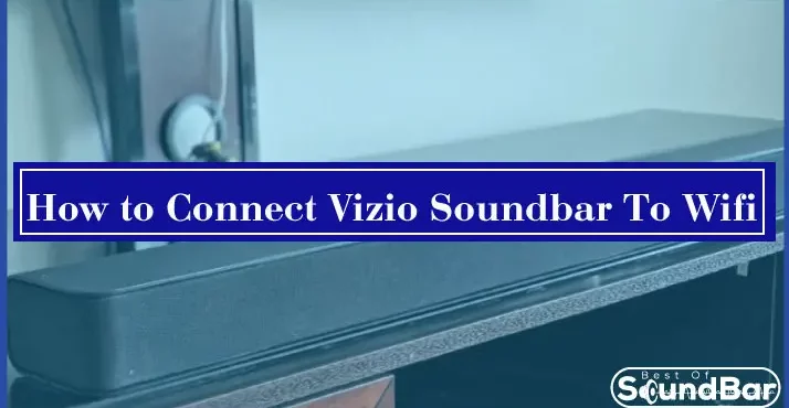 How to Connect Vizio Soundbar To Wifi
