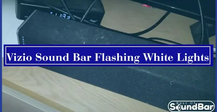 Vizio Sound Bar Flashing White Lights
