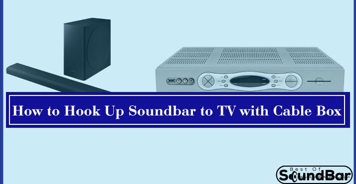 how to hook up soundbar to tv with cable box