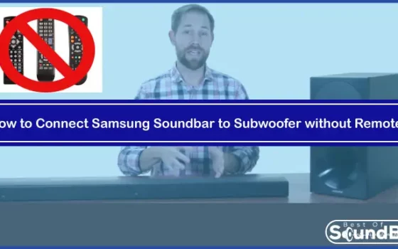 How to Connect Samsung Soundbar to Subwoofer without Remote
