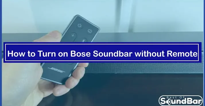 How to Turn on Bose Soundbar without Remote