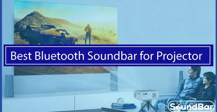 Best Bluetooth Soundbar for Projector