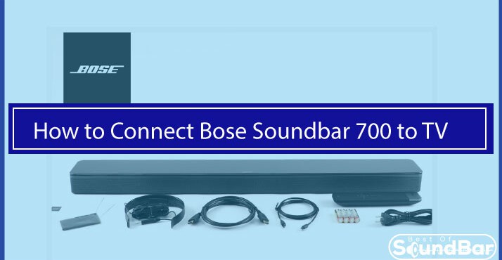 How To Connect Bose Soundbar 700 To TV