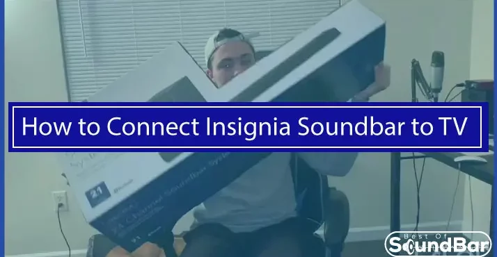 How to Connect Insignia Soundbar to TV