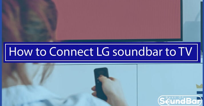 How to Connect LG soundbar to TV