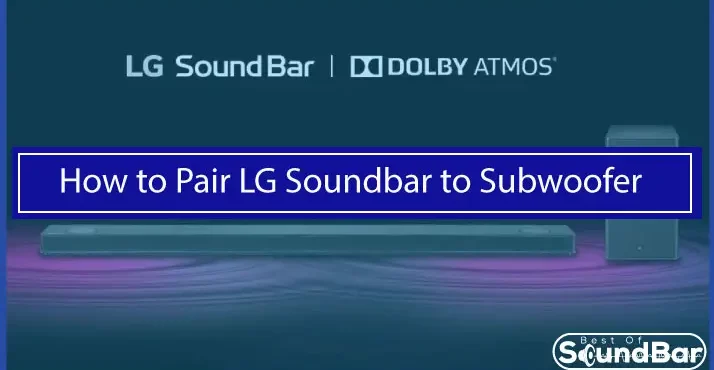 How to Pair LG Soundbar to Subwoofer